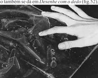 Fig.	52	-		Lygia	Clark,	Desenhe com o dedo,	1966.	