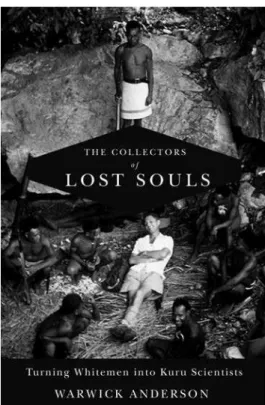 Figure 1: Cover from Warwick Anderson’s book  The  collectors of lost souls
