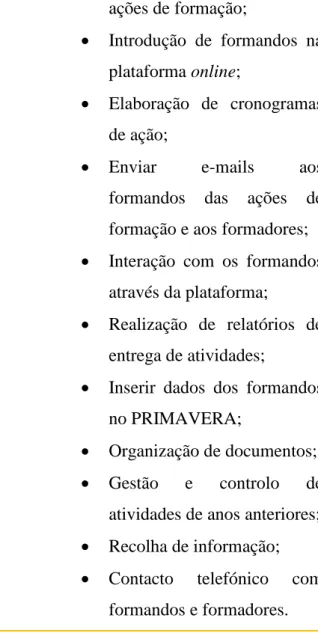 Tabela 5- Categorização das tarefas desempenhadas ao longo do estágio, segundo a tipologia de Katz (1974), citado  por Barroso (2005) 