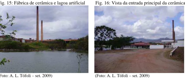 Fig. 15: Fábrica de cerâmica e lagoa artificial      Fig. 16: Vista da entrada principal da cerâmica 