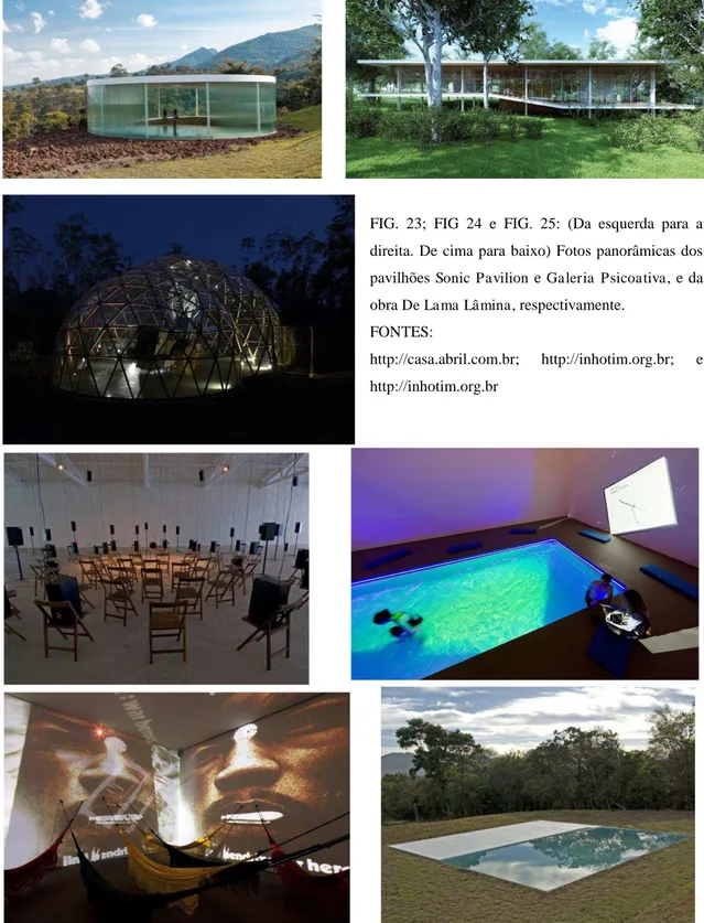 FIG.  23;  FIG  24  e  FIG.  25:  (Da  esquerda  para  a  direita.  De cima  para  baixo)  Fotos panorâmicas  dos  pavilhões  Sonic  Pavilion  e  Galeria  Psicoativa ,  e  da  obra  De Lama Lâmina , respectivamente