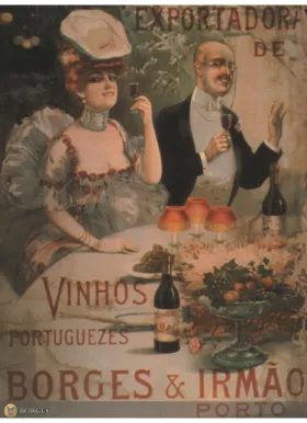 Figura 4- Cartaz promocional de exportação de vinhos Portugueses pela &#34;Borges e Irmão&#34; (Fonte: Sociedade dos  Vinhos Borges)