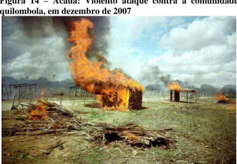 Figura  14  –  Acauã:  Violento  ataque  contra  a  comunidade  quilombola, em dezembro de 2007 