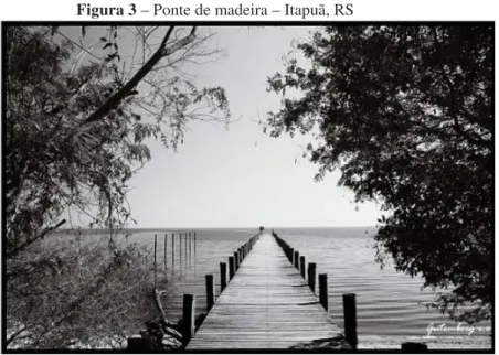 Figura 3 – Ponte de madeira – Itapuã, RS 