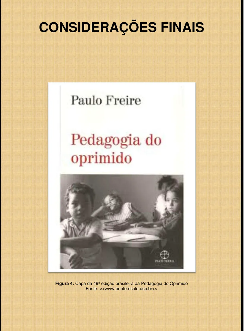 Figura 4: Capa da 49ª edição brasileira da Pedagogia do Oprimido  Fonte: &lt;&lt;www.ponte.esalq.usp.br&gt;&gt; 