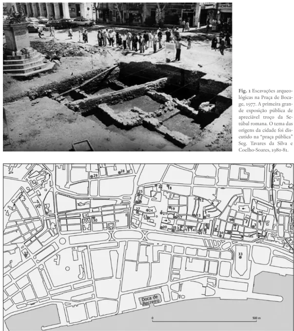 Fig. 1 Escavações arqueo- arqueo-lógicas na Praça de  Boca-ge, 1977. A primeira  gran-de  exposição  pública  gran-de  apreciável  troço  da   Se-túbal romana