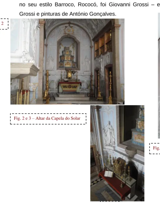 Fig. 2 e 3 – Altar da Capela do Solar  