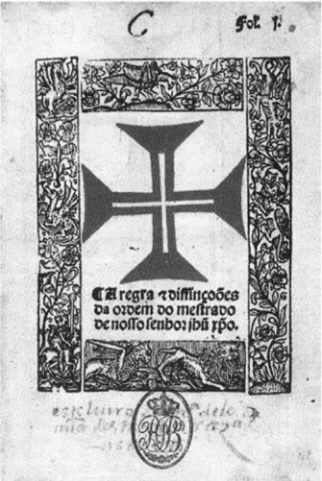 Fig. 9  – Frontispício da Regra e Definições  da Ordem do Mestrado de Nosso Senhor Jesus  Cristo, Lisboa, Valentim Fernandes, 1504   (Biblioteca Nacional de Lisboa)