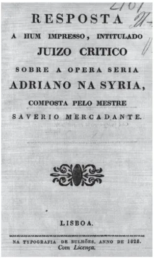 Fig. 9: Resposta a hum impresso, intitulado juizo critico sobre a opera seria  Adriano em Syria composta pelo mestre Saverio Mercadante, Lisboa, 