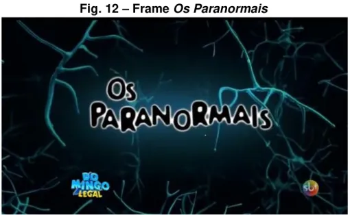 Fig. 12  –  Frame Os Paranormais 