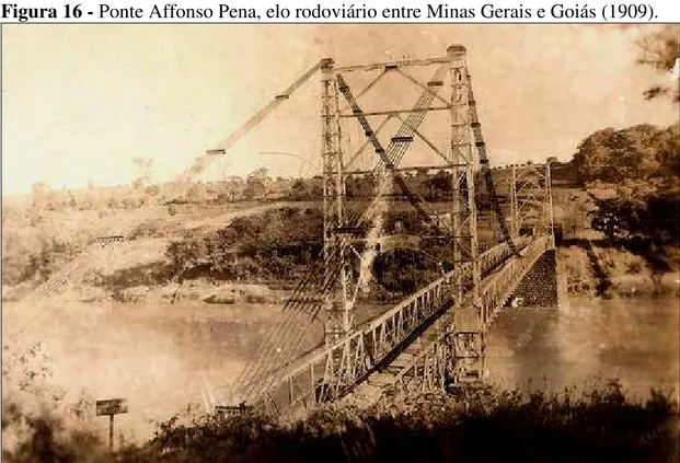 Figura 16 - Ponte Affonso Pena, elo rodoviário entre Minas Gerais e Goiás (1909). 