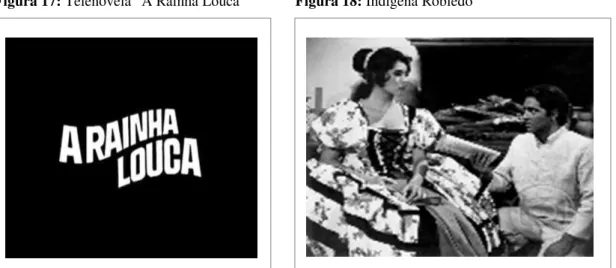 Figura 17: Telenovela “A Rainha Louca”             Figura 18: Indígena Robledo