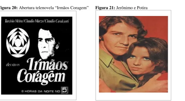 Figura 20: Abertura telenovela “Irmãos Coragem”       Figura 21: Jerônimo e Potira