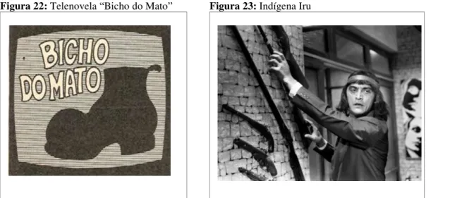 Figura 22: Telenovela “Bicho do Mato”              Figura 23: Indígena Iru  