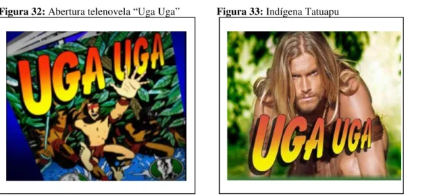 Figura 32: Abertura telenovela “Uga Uga”              Figura 33: Indígena Tatuapu         