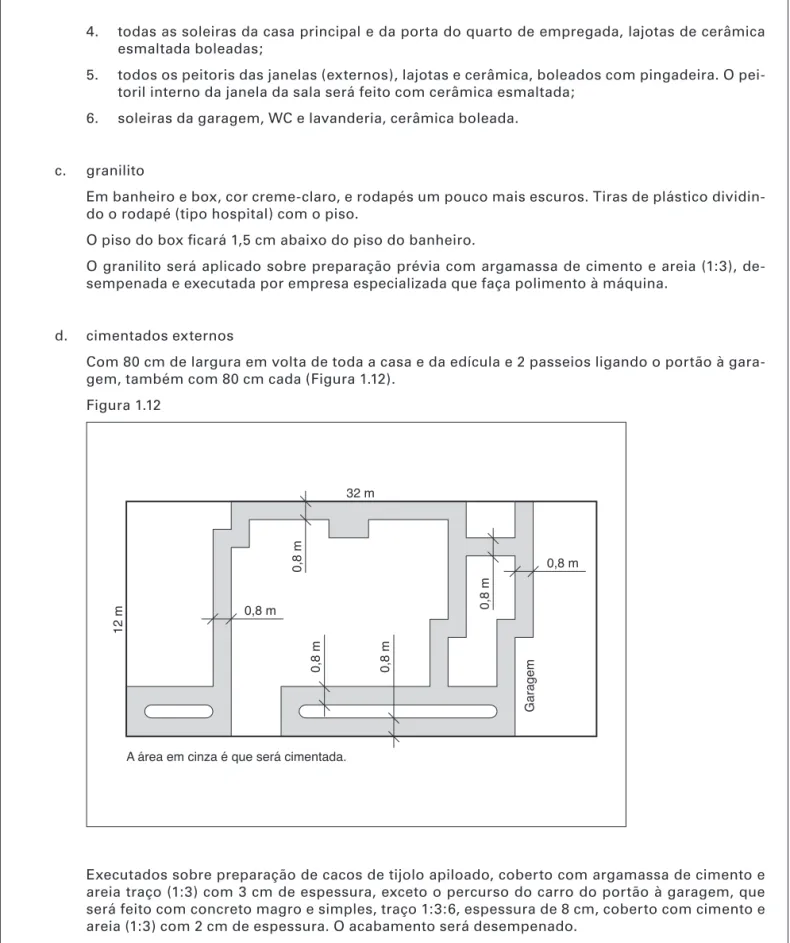 Figura 1.12 0,8 m 32 m 12 m Garagem 0,8 m0,8 m0,8 m0,8 m0,8 m