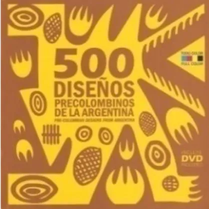 Figura 4 - Capa da mídia impressa e digital “ 500 Diseños Précolombianos  de la Argentina ”