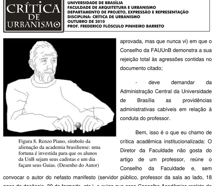 Figura 8. Renzo Piano, símbolo da  alienação da academia brasiliense: u fortuna é investida para que os aluno da UnB sejam seus cadistas e um dia  façam seus Guias