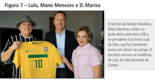 Figura 7 – Lula, Mano Menezes e D. Marisa