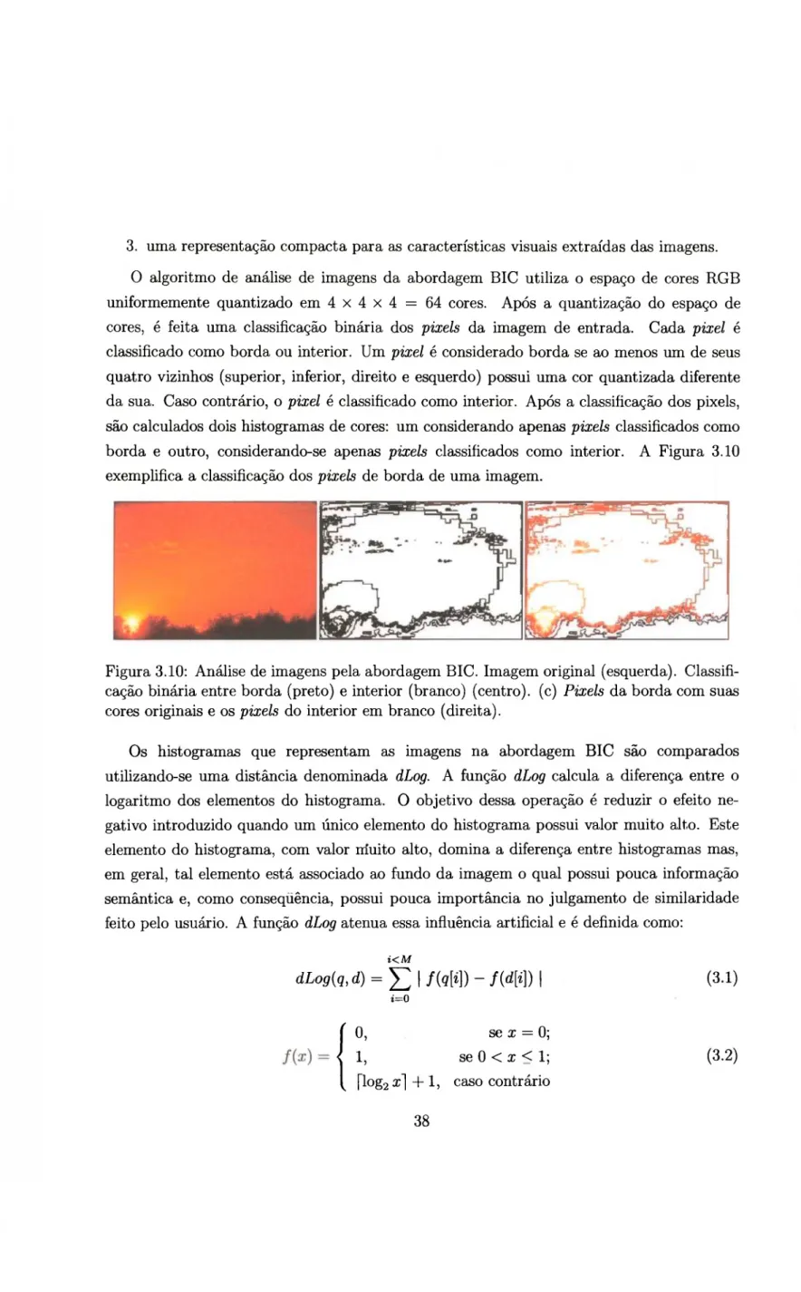 Figura 3.10: Análise de imagens pela abordagem BIC. Imagem original (esquerda). Classifi- Classifi-cação binária entre borda (preto) e interior (branco) (centro), (c) Pixels da borda com suas  cores originais e os pixels do interior em branco (direita)