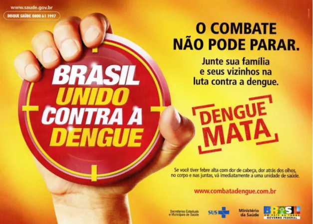 Figura  8  –  Um  dos  cartazes  da  campanha  de  combate  à  dengue  de  2009  do  Ministério  da  Saúde,  enfatizando  a  necessidade de vigilância permanente (O combate não pode parar), face ao risco de morte (Dengue mata)