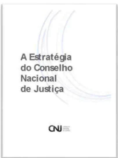 Figura 03: Cartilha da Estratégia do Conselho Nacional de Justiça  Fonte: CONSELHO NACIONAL DE JUSTIÇA (2014e) 
