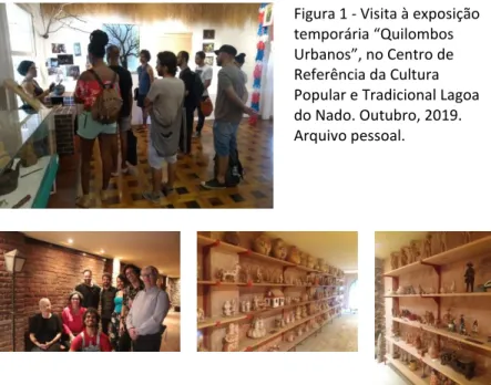 Figura 1 - Visita à exposição  temporária “Quilombos  Urbanos”, no Centro de  Referência da Cultura  Popular e Tradicional Lagoa  do Nado