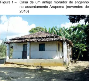 Figura 1 –  Casa de um antigo morador de engenho  no assentamento Arupema (novembro de  2010)