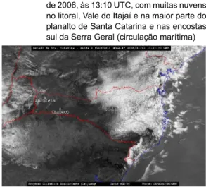 Figura 2 –  Imagem de satélite do dia 21 de novembro  de 2006, às 13:10 UTC, com muitas nuvens  no litoral, Vale do Itajaí e na maior parte do  planalto de Santa Catarina e nas encostas  sul da Serra Geral (circulação marítima)