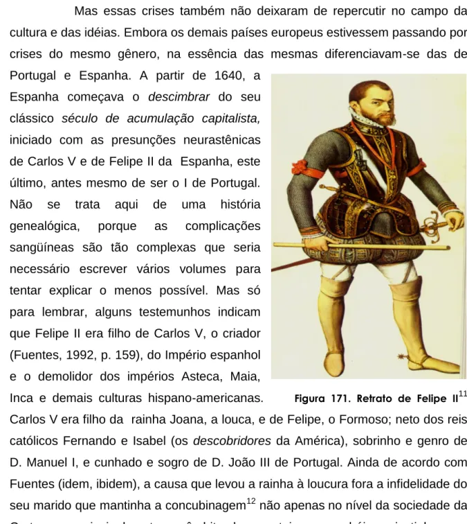 11  Figura 171. Felipe II. Retrato de autor desconhecido do século XVI. In:. Serrão. Op