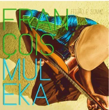 Fig. 7: Capa do disco Feijão e sonho, de François Muleka. Disponível em: &lt;https://soundcloud.com/janela- &lt;https://soundcloud.com/janela-cultural/sets/feij-o-e-sonho&gt;