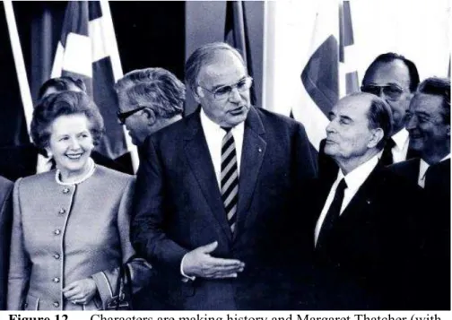 Figure 12 – „Characters are making history and Margaret Thatcher (with  Helmut Kohl and Francois Mitterrand in 1988) it has been sometimes  uncomfortable‖