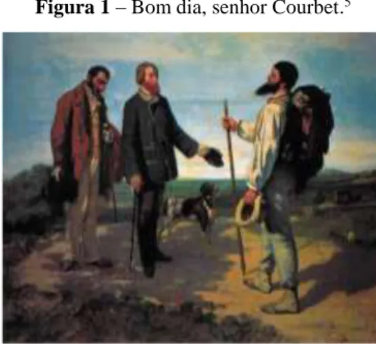 Figura 1 – Bom dia, senhor Courbet. 5