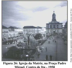 Figura 26: Igreja da Matriz, na Praça Padre  Miguel, Centro de Itu - 1950 