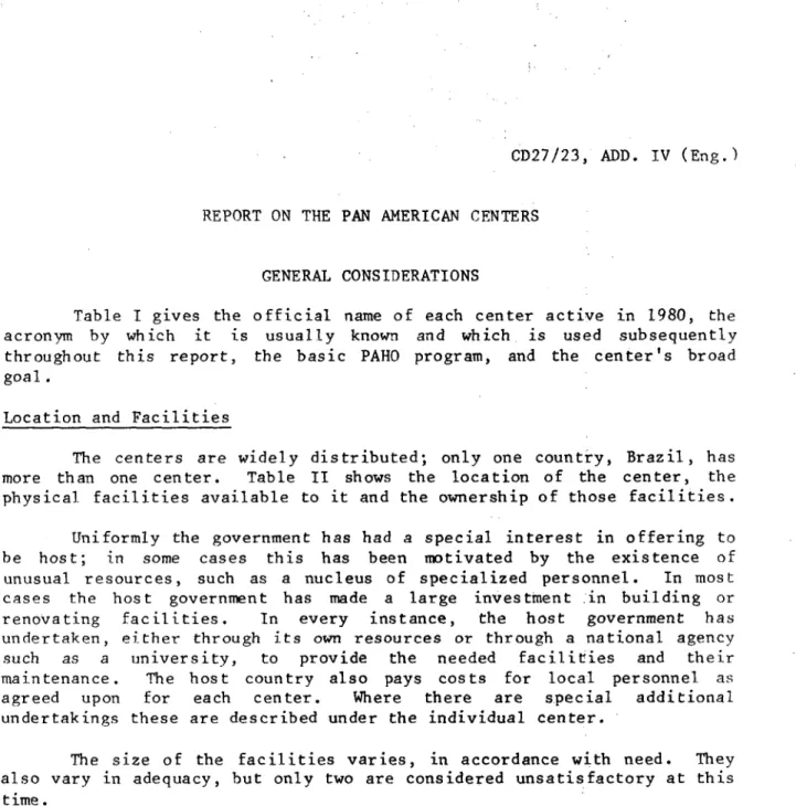 Table  I gives  the  official  name  of  each  center  active  in  1980,  the acronym  by  which  it  is  usually  known  and  which  is  used  subsequently throughout  this  report,  the  basic  PAHO  program,  and  the  center's  broad goal.