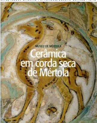 Figura 8. Capa do catálogo Cerâmica em Corda Seca de Mértola (2002), textos de Susana Gómez e  Claire Déléry, catálogo de Susana Gómez
