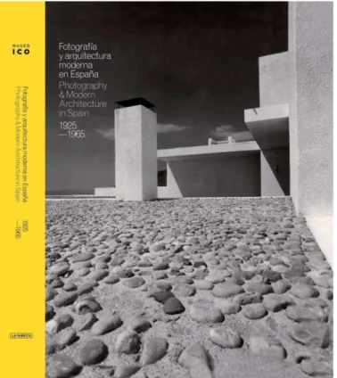 Figure 5. Cover of the exhibition Catalogue ‘Photography  and Modern Architecture in Spain, 1925-1965’ (Bergera,  2014) 