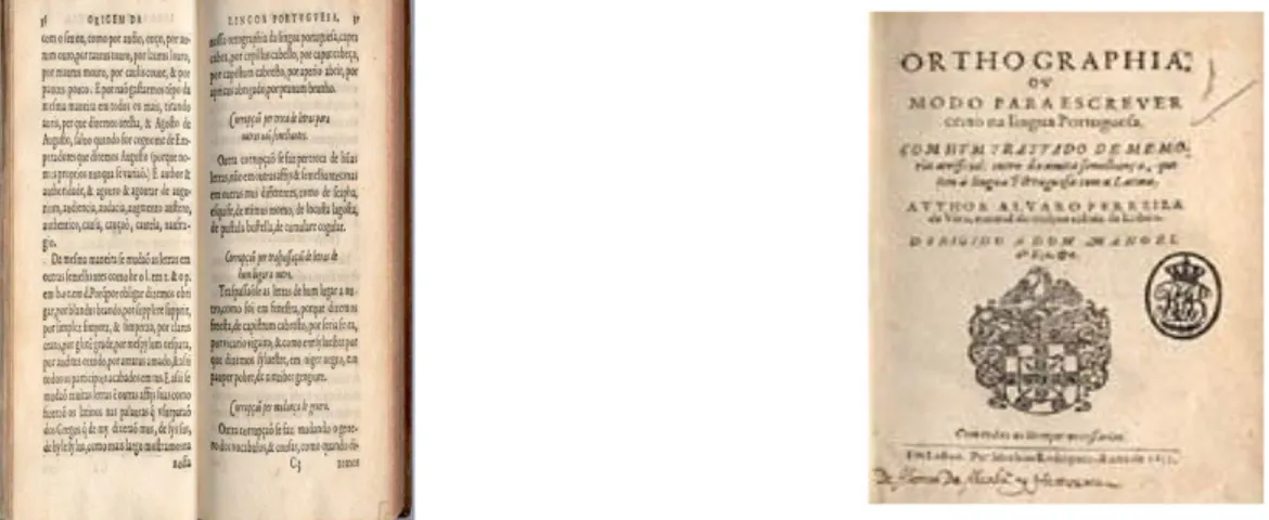 Figura 2.4 - Ortographia da lingoa portuguesa            Figura 2.5 – Ortographia de     Nuno Álvaro Ferreira  Neste  esforço  de  normalização  da  grafia  do  português,  em  1666,  Bento  Pereira  apresenta  As  Regras  geraes,  breves  e  comprehensiva