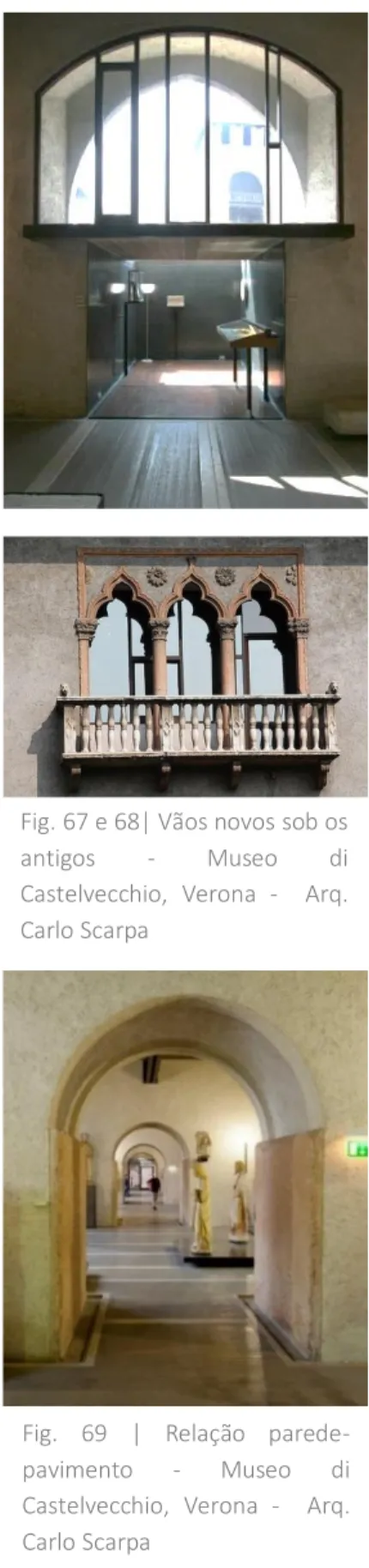 Fig. 67 e 68| Vãos novos sob os  antigos  -  Museo  di  Castelvecchio,  Verona  -    Arq