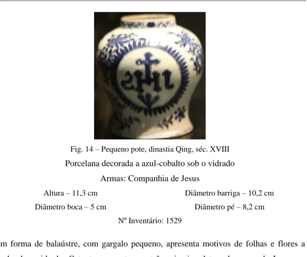 Fig. 14 – Pequeno pote, dinastia Qing, séc. XVIII  Porcelana decorada a azul-cobalto sob o vidrado 