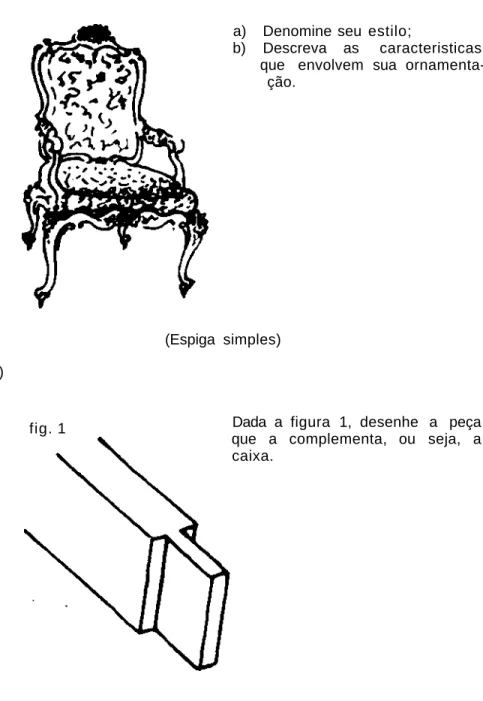 fig. 1  Dada a figura 1, desenhe a peça  que a complementa, ou seja, a  caixa. 