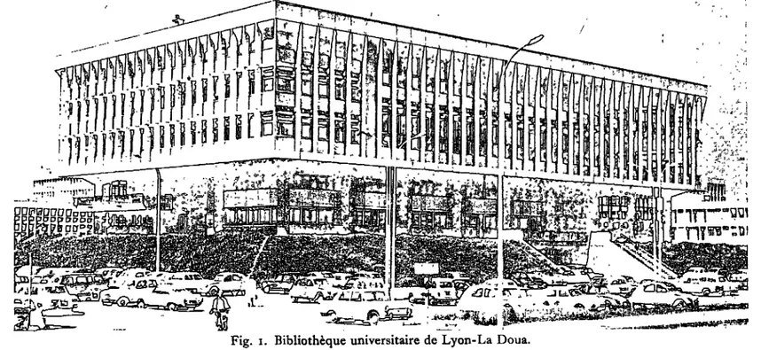 Fig.  i.  Bibliothique universitaire de  Lyon-La Doua. 