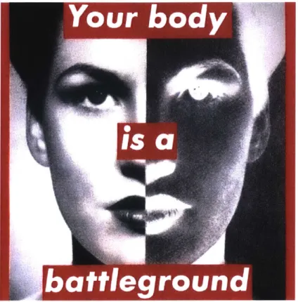 Figure  2.:  Barbara  Kruger  created  this  image for  the  Women's  March  in  1989  to protest a  wave  of anti-abortion  laws contesting  the  1972  Roe  v
