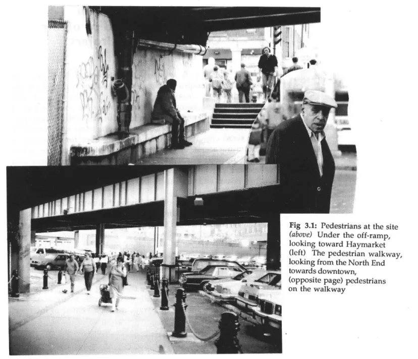 Fig  3.1:  Pedestrians  at  the  site (above)  Under  the  off-ramp, looking  toward  Haymarket (left)  The  pedestrian  walkway, looking from the North End towards downtown,
