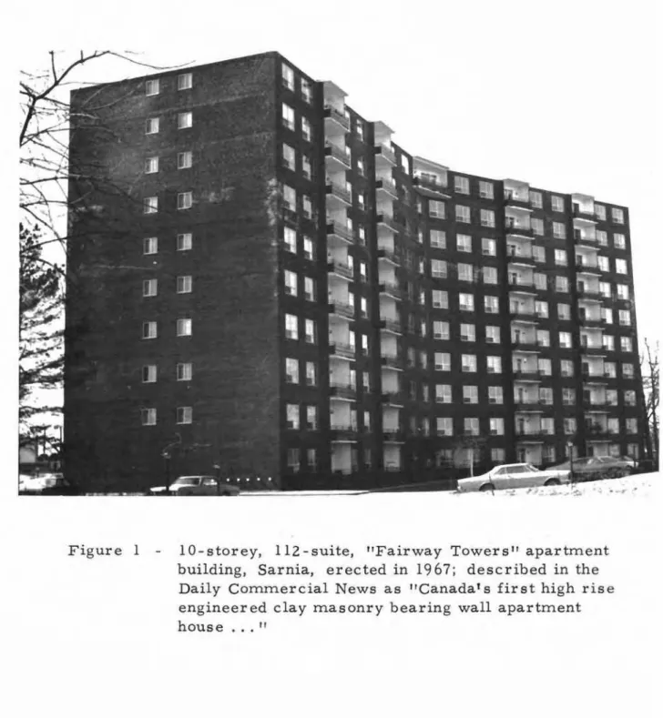Figure 1 lO-storey, lIZ-suite, &#34;Fairway Tower s &#34; a pa r trn errt building, Sarnia, erected in 1967; described in the Daily Cornrn e r c ia.I News as &#34;Canada f s fir st high rise engineered clay rna s on r y bearing wall apa r trn erit house ..