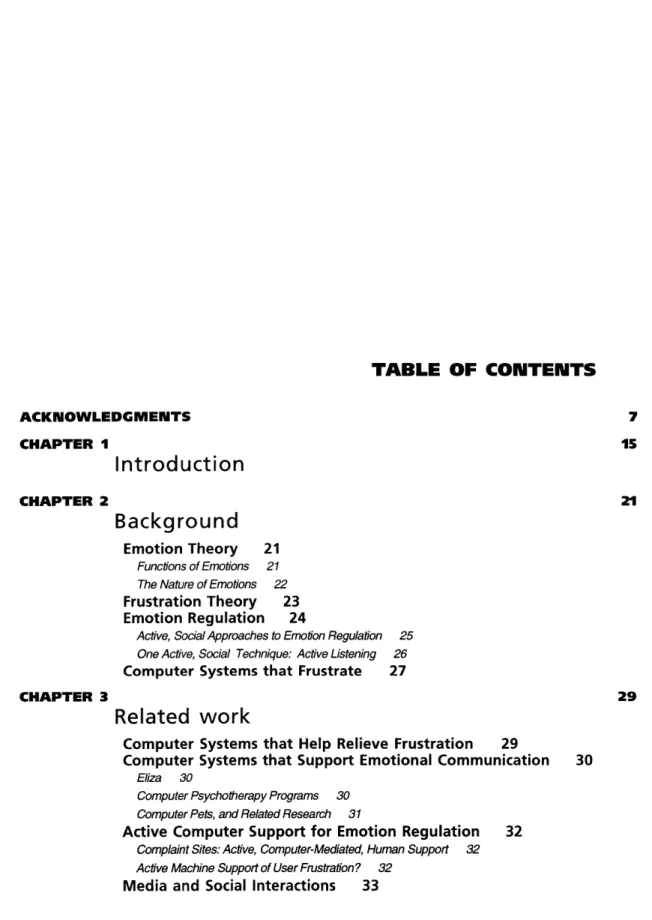 TABLE  OF  CONTENTS TABLE  OF  CONTENTS ACKNOWLEDGMENTS  7 CHAPTER  1  15 IntroduCtion CHAPTER  2  21 Background Emotion  Theory  21 Functions of Emotions  21 The Nature of Emotions  22