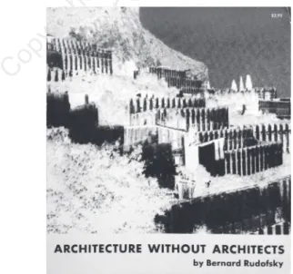Figure 3:  The cover of the first edition of Bernard Rudofsky’s Architecture  Without Architects published in 1964.