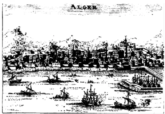 Fig. I.4. View of Algiers in the 17th Century (Gaffarel, 1888, p. 25): the representation  of  the  continental  wars  of  the  odjeac;  Appointed  as  masters  of  the  Mediterranean  at  that  time