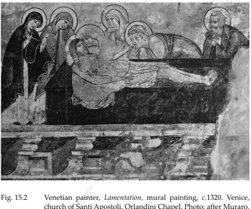 Fig. 15.2  Venetian  painter,  Lamentation, mural painting, c.1320. Venice,  church of Santi Apostoli, orlandini Chapel