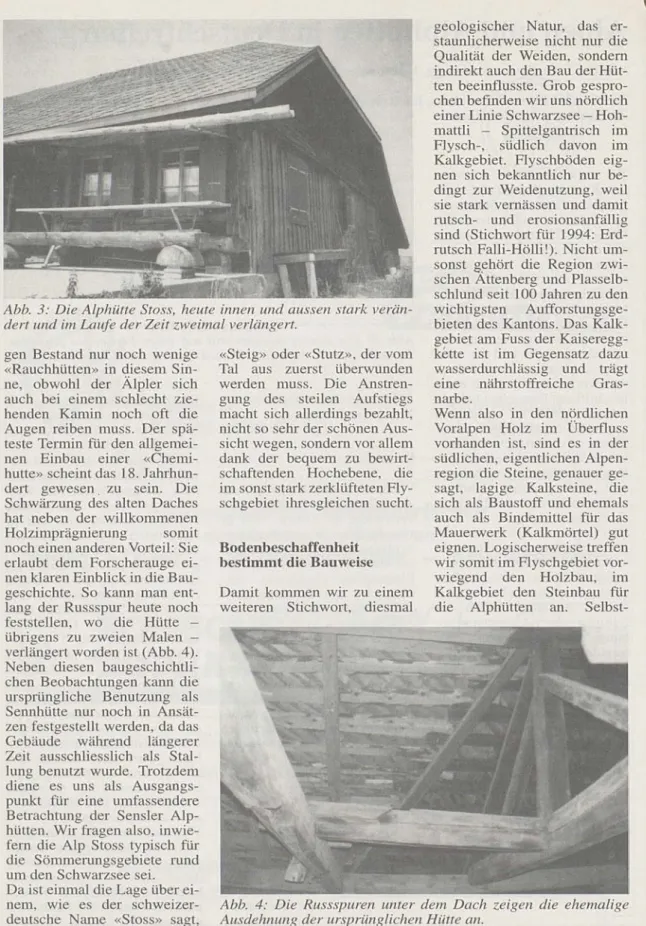 Abb.  4: Die Russspuren unter dem Dach  zeigen die ehemalige Ausdehnung  der ursprünglichen  Hütte an.